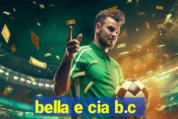 bella e cia b.c