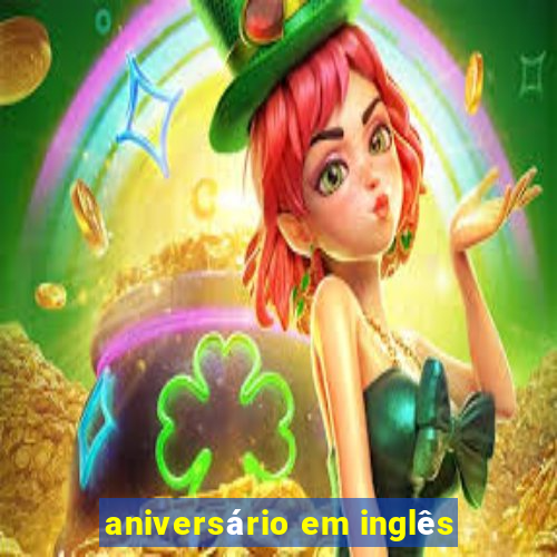 aniversário em inglês