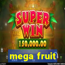 mega fruit