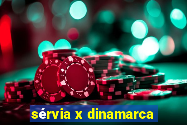 sérvia x dinamarca