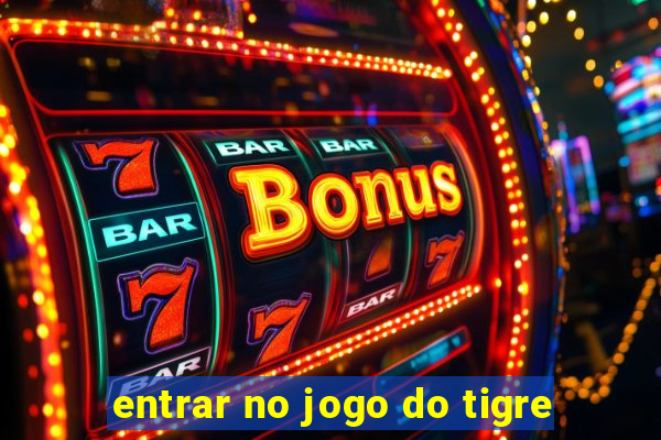 entrar no jogo do tigre