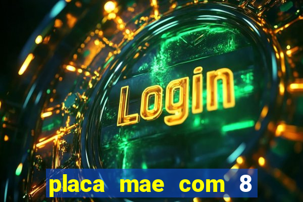 placa mae com 8 slots de memoria