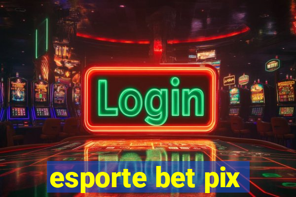 esporte bet pix