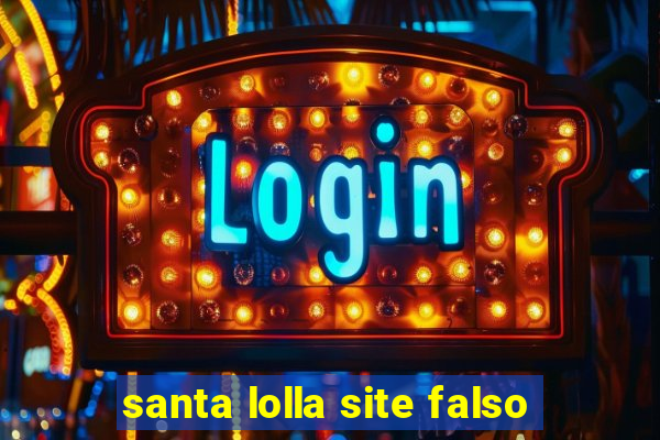 santa lolla site falso