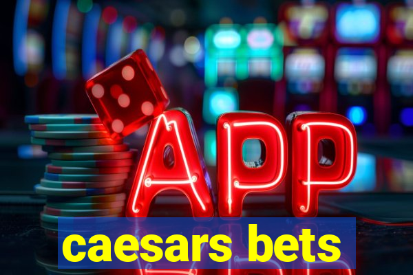 caesars bets