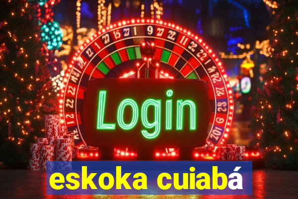 eskoka cuiabá