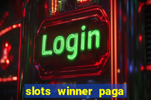 slots winner paga de verdade