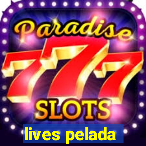 lives pelada