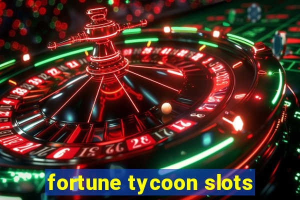 fortune tycoon slots