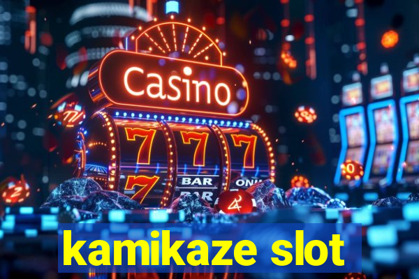 kamikaze slot