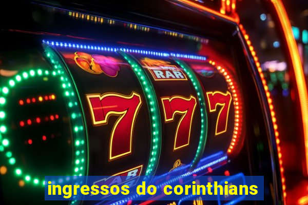 ingressos do corinthians