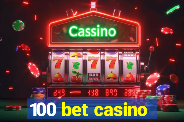 100 bet casino