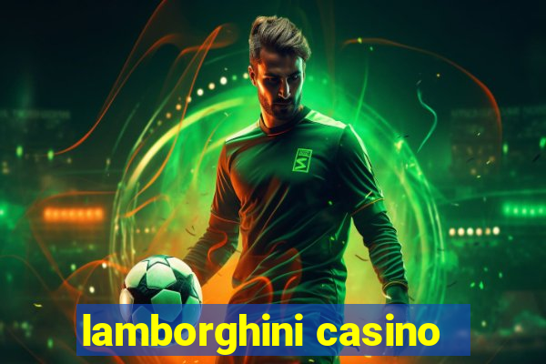 lamborghini casino