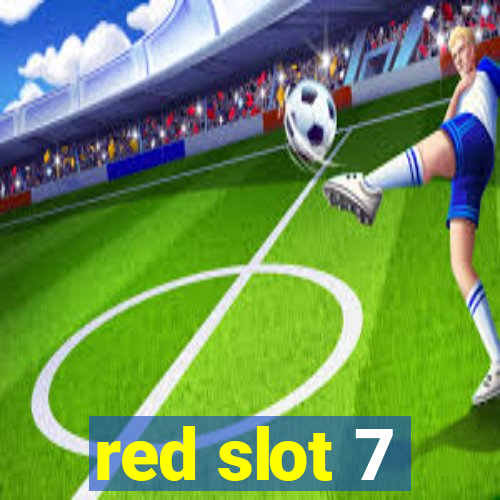 red slot 7