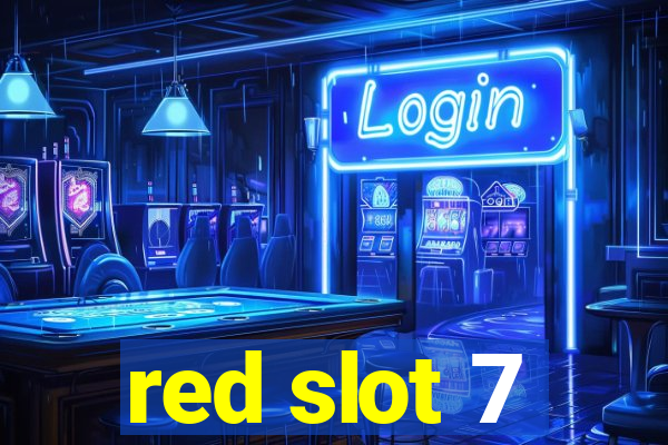 red slot 7