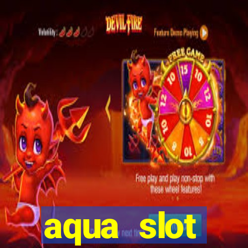 aqua slot porcentagem de jogos