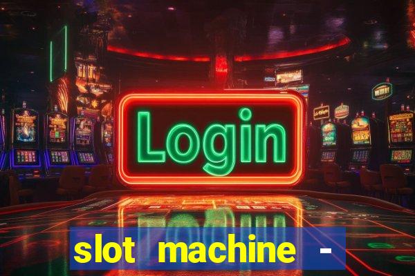 slot machine - free casino