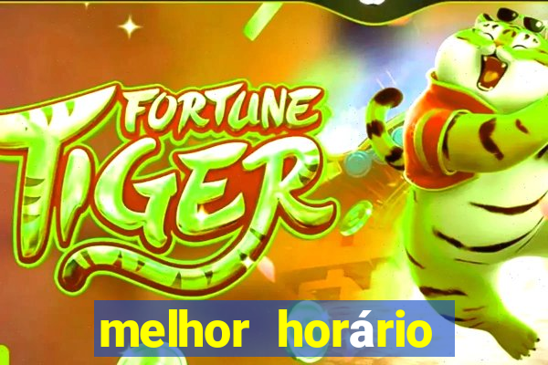 melhor horário para jogar fortune tiger hoje a tarde