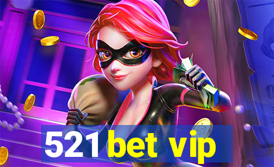 521 bet vip