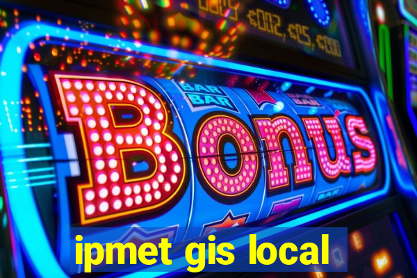 ipmet gis local