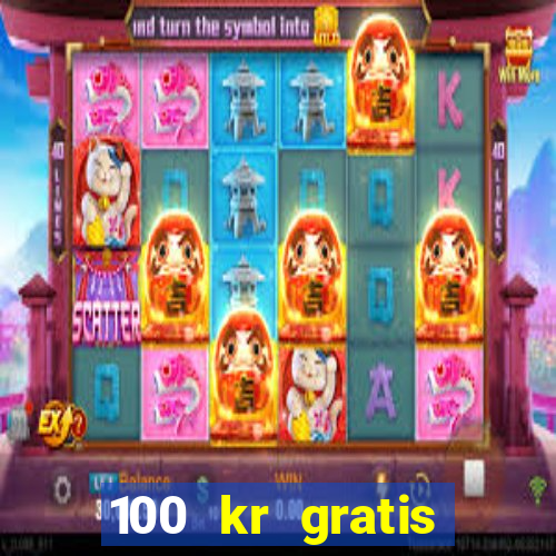 100 kr gratis casino 2018