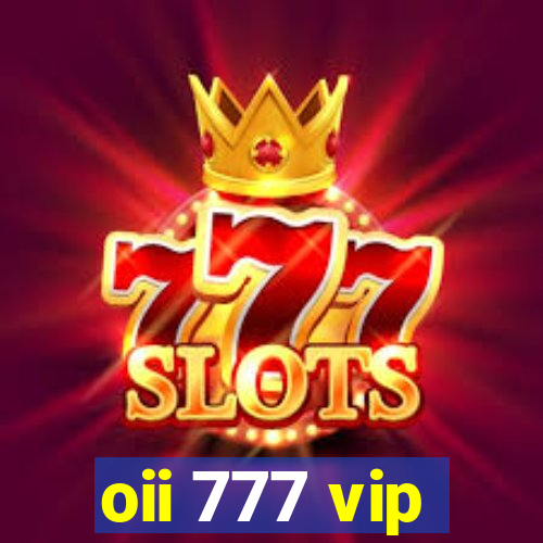 oii 777 vip