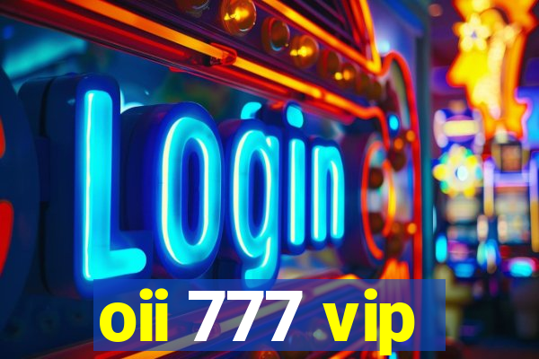 oii 777 vip