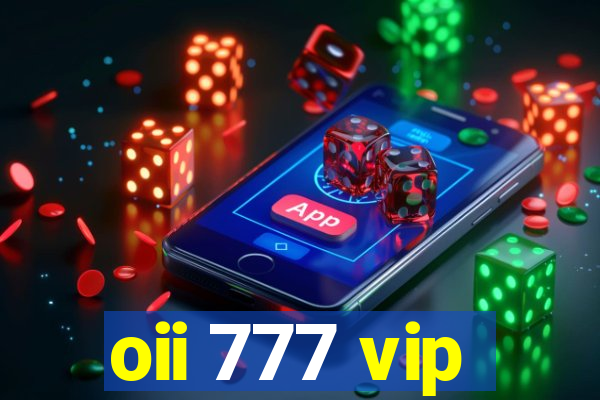 oii 777 vip