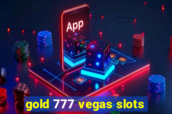 gold 777 vegas slots