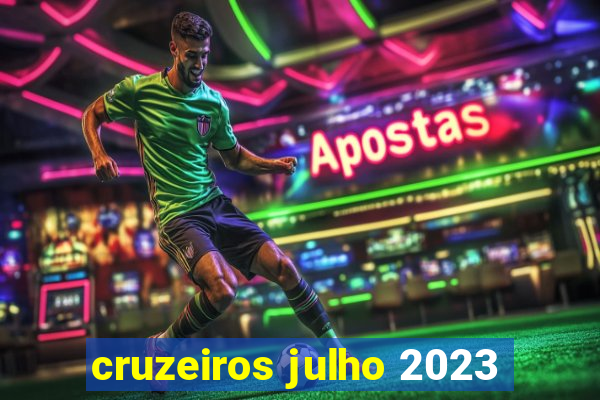 cruzeiros julho 2023