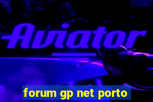 forum gp net porto