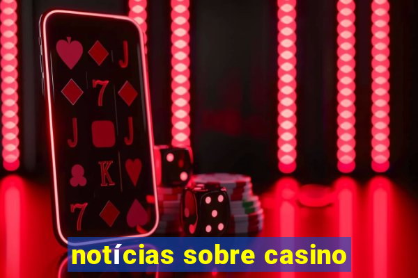 notícias sobre casino