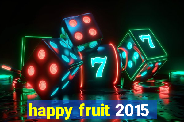 happy fruit 2015