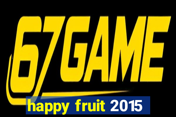 happy fruit 2015