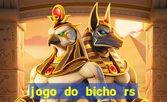 jogo do bicho rs resultado certo de hoje 14h 18h rj hoje