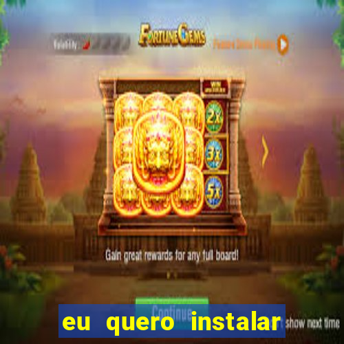 eu quero instalar o jogo do tigrinho