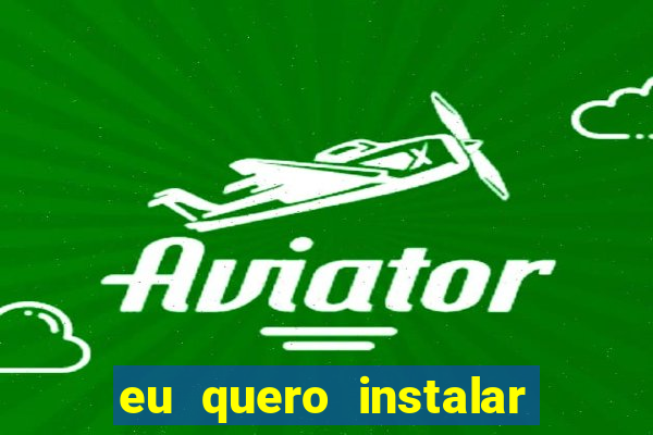 eu quero instalar o jogo do tigrinho