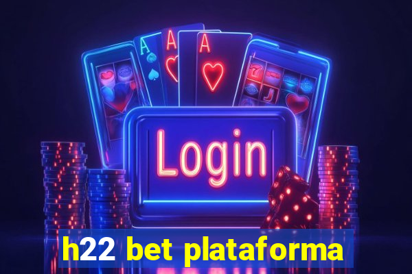 h22 bet plataforma