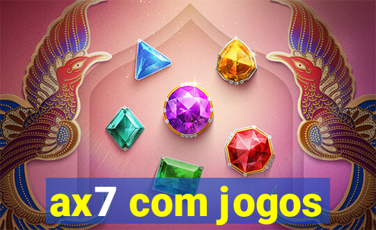 ax7 com jogos