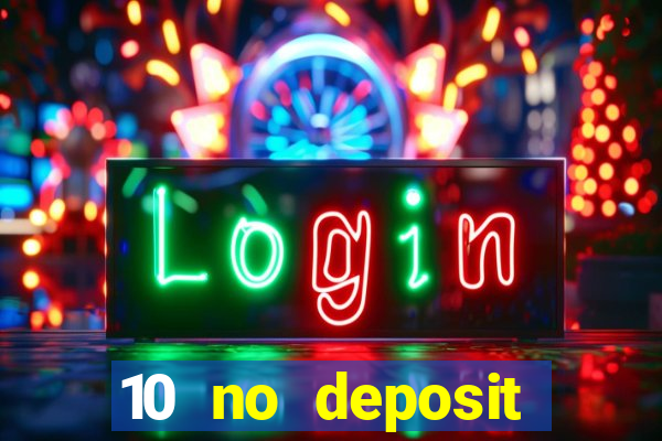 10 no deposit bonus casino