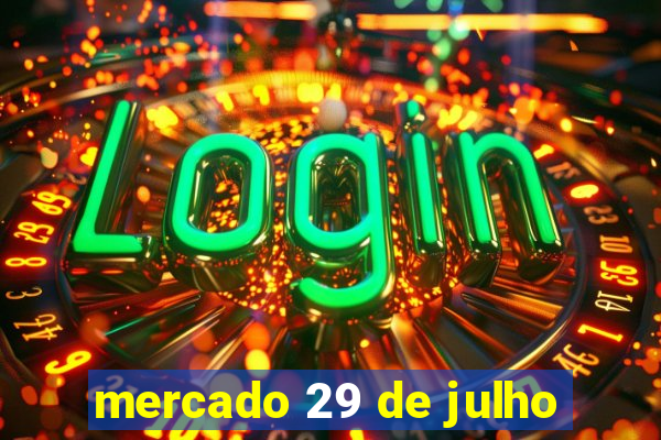 mercado 29 de julho