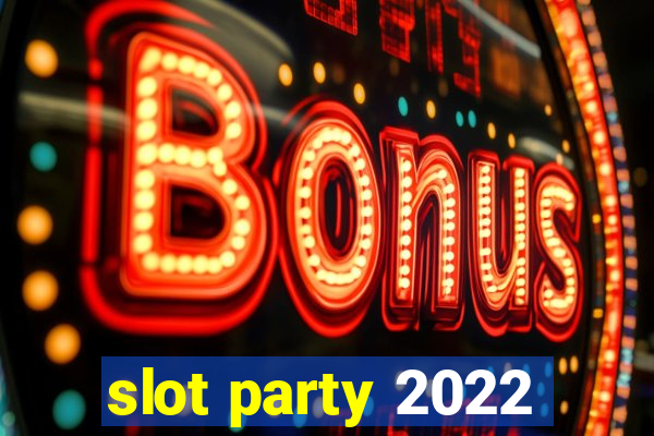 slot party 2022