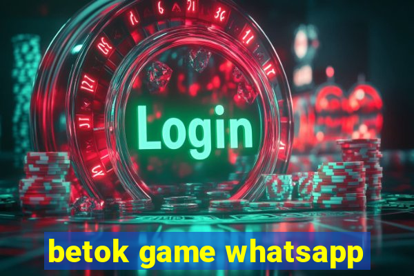 betok game whatsapp