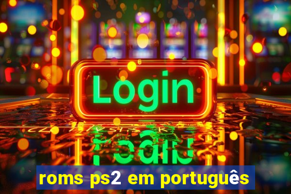 roms ps2 em português