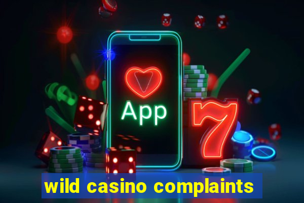 wild casino complaints