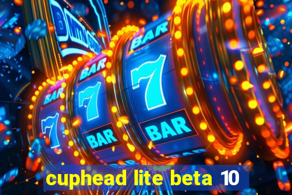 cuphead lite beta 10