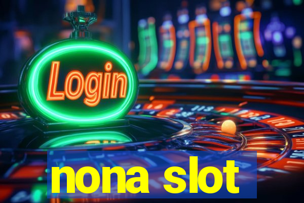 nona slot