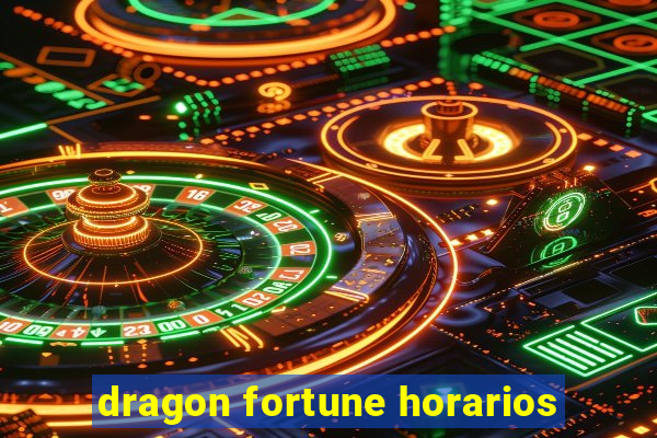 dragon fortune horarios