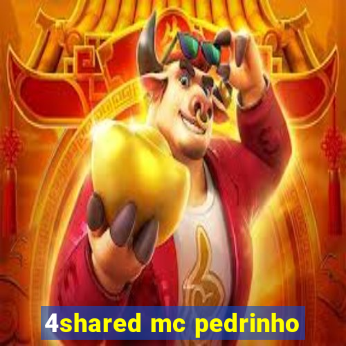 4shared mc pedrinho