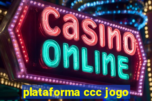 plataforma ccc jogo